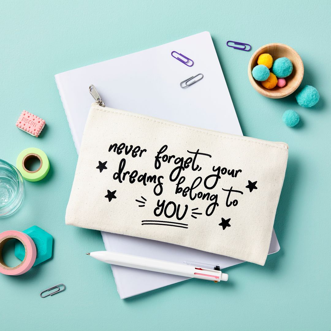 Your Dreams Belong To You Pencil Case